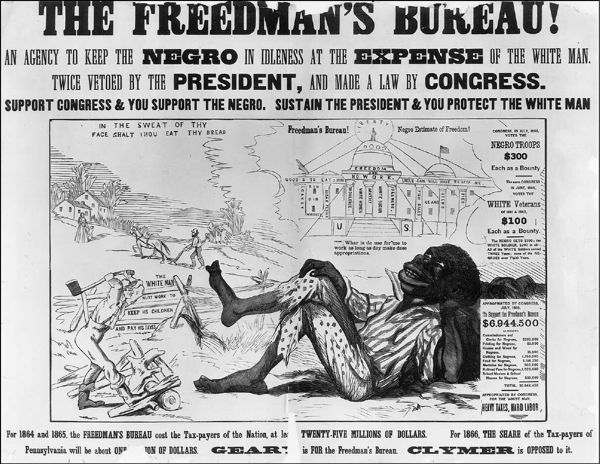 Democratic Broadside, from Pensylvania’s Congressional and gubernatorial campaign of 1866 “an agency to keep the negro in idleness at the expense of the white man.