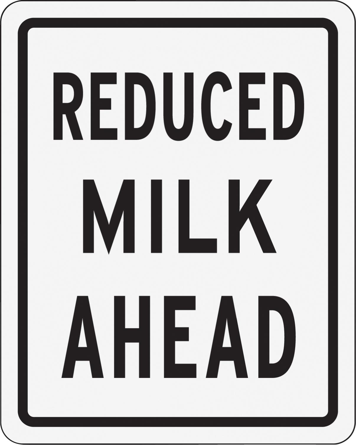 A sign saying REDUCED MILK AHEAD.