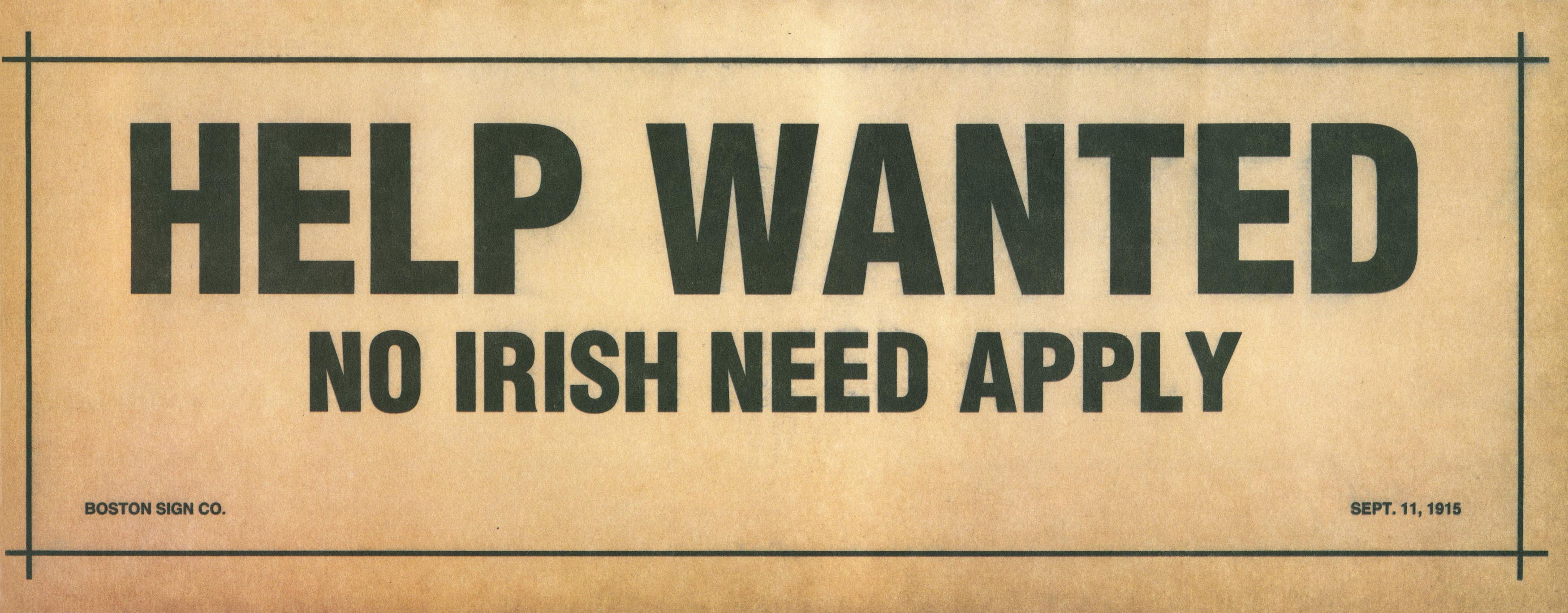 An advertisement reads, “Help wanted, no Irish need apply.”